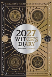 2027 Witch's Diary and Planner Calendar - Northern Hemisphere by Flavia Kate Peters
