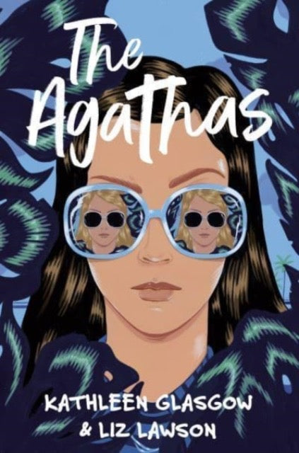 The Agathas : ‘Part Agatha Christie, part Veronica Mars, and completely entertaining.’ Karen M. McManus by Kathleen Glasgow & Liz Lawson