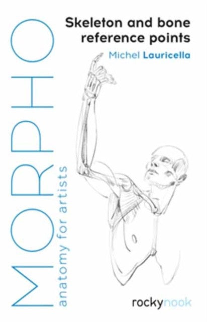 Morpho: Skeleton and Bone Reference Points : Anatomy for Artists by Michel Lauricella